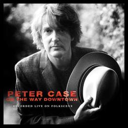 On The Way Downtown di Peter Case - CD