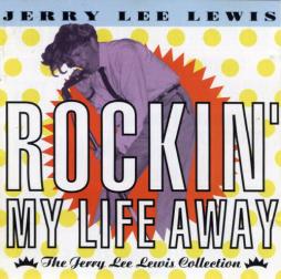 Rockin' My Life Away/ The Jery Lee Lewis Collection di Jerry Lee Lewis - CD