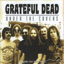 Under The Covers (The Songs They Didn't Write) di Grateful Dead - CD
