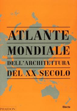 Atlante Mondiale Dell`architettura Del Xx Secolo. Ediz. Illustrata di Aa.vv. - libri Atlante Mondiale Dell`architettura Del Xx Secolo. Ediz. Illustrata di Aa.vv. - libri