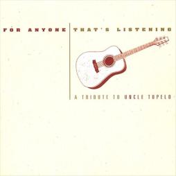 For_Anyone_Thats_Listening_-_A_Tribute-Uncle_Tupelo