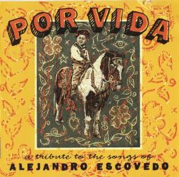 Por Vida (A Tribute To The Songs Of Alejandro Escovedo) di Various - CD