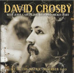 Live At The Matrix; San Francisco, December 1970 di David Crosby With Jerry Garcia, Phil Lesh And Mickey Hart - CD Live At The Matrix; San Francisco, December 1970 di David Crosby With Jerry Garcia, Phil Lesh And Mickey Hart - CD