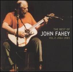 The Best Of John Fahey Vol. 2: 1964 - 1983 di John Fahey - CD