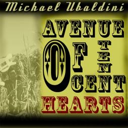 Avenue Of Ten Cent Hearts di Michael Ubaldini - CD