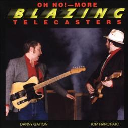 Oh No! More Blazing Telecasters di Danny Gatton, Tom Principato - CD