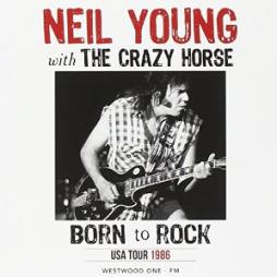 Born To Rock (USA Tour 1986) di Neil Young & Crazy Horse - CD Born To Rock (USA Tour 1986) di Neil Young & Crazy Horse - CD