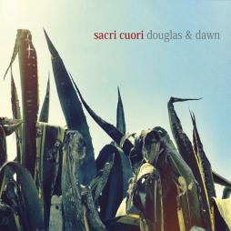 Douglas & Dawn di Sacri Cuori - CD Douglas & Dawn di Sacri Cuori - CD