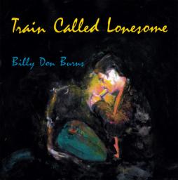 Train Called Lonesome di Billy Don Burns - CD