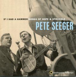 If I Had A Hammer: Songs Of Hope & Struggle di Pete Seeger - CD