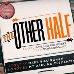 The Other Half (A Story Of Love, Loss And Murder Told In Words And Songs) di My Darling Clementine, Mark Billingham - CD
