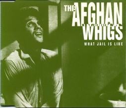 What Jail Is Like di Afghan Whigs - CD