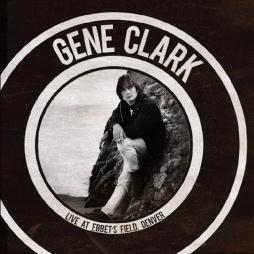Live At Ebbet's Field, Denver di Gene Clark - CD