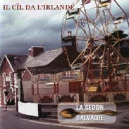 Il Cil Da L'Irlande di La Sedon Salvadie - CD Il Cil Da L'Irlande di La Sedon Salvadie - CD