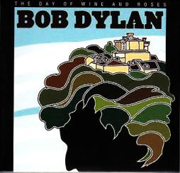 The_Day_Of_Wine_And_Roses-Bob_Dylan