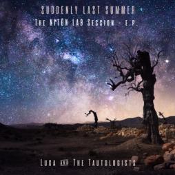 Suddenly Last Summer The Complete Niton Lab Session di Luca & The Tautologists - CD