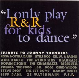 “I Only Play R & R For Kids To Dance” (Tribute To Johnny Thunders) di Various - CD