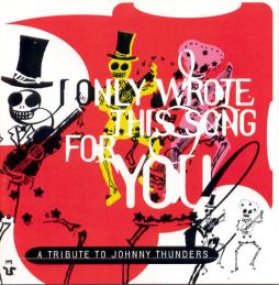 A_Tribute_To_Johnny_Thunders%3A_I_Only_Wrote_This_Song_For_You-Various