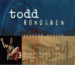 Bootleg Series Vol. 3: Nearly Human Tour Japan '90 di Todd Rundgren - CD Bootleg Series Vol. 3: Nearly Human Tour Japan '90 di Todd Rundgren - CD