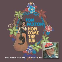 How Come The Sun + Tom Paxton EP di Tom Paxton - CD