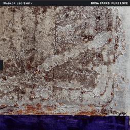 Rosa Parks: Pure Love. An Oratorio Of Seven Songs di Wadada Leo Smith - CD
