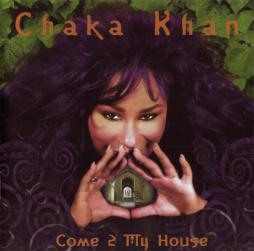 Come_2_My_House-Chaka_Khan Come_2_My_House-Chaka_Khan