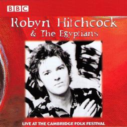 Live At The Cambridge Folk Festival di Robyn Hitchcock & The Egyptians - CD
