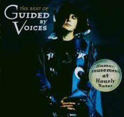The Best Of Guided By Voices • Human Amusements At Hourly Rates di Guided By Voices - CD