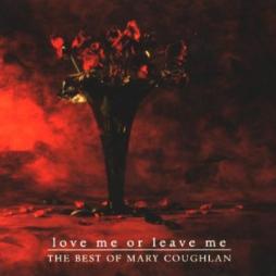 Love Me Or Leave Me - The Best Of Mary Coughlan di Mary Coughlan - CD