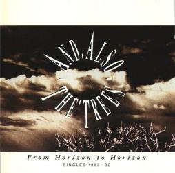 From Horizon To Horizon (Singles 1983 - 92) di And Also The Trees - CD