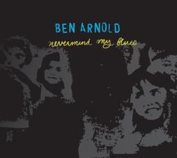 Nevermind My Blues di Ben Arnold - CD