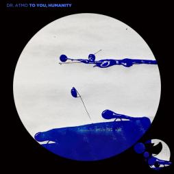 To You, Humanity di Dr. Atmo - CD