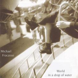 World In A Drop Of Water di Michael Fracasso - CD