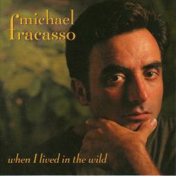 When I Lived In The Wild di Michael Fracasso - CD