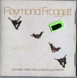 Southern Fried Frog & Rogues And Thieves di Raymond Froggatt - CD