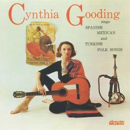 Sings Spanish, Mexican And Turkish Folk Songs di Cynthia Gooding - CD