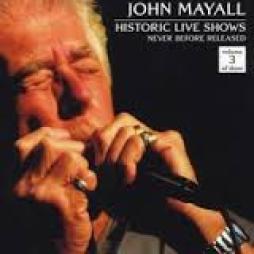 Historic Live Shows (Never Before Released) Volume 3 Of Three di John Mayall - 