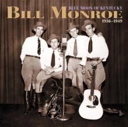 Blue Moon Of Kentucky 1936-1949 di Bill Monroe - CD