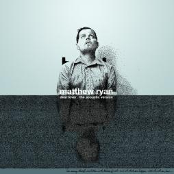 Dear Lover (the Acoustic Version) di Matthew Ryan - CD
