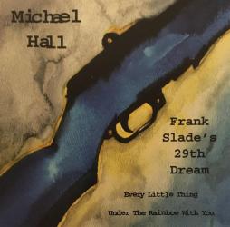 Frank Slade's 29th Dream di Michael Hall - CD