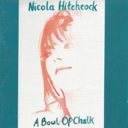 A Bowl Of Chalk di Nicola Hitchcock - CD