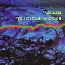 The Best Of The Icicle Works di Icicle Works, The - CD