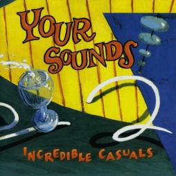 Your Sounds di Incredible Casuals - CD