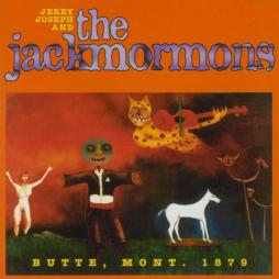Butte, Mont. 1879 di Jerry Jospeh And The Jackmormons - CD