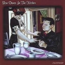 Slow Dance In The Kitchen di Jackhead (3) - CD