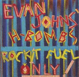Rockit Fuel Only di Evan Johns & The H-Bombs - CD