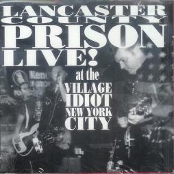 Lancaster County Prison Live! At The Villiage Idiot New York City di Lancaster County Prison - CD
