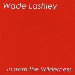 In From The Wilderness di Wade Lashley - CD