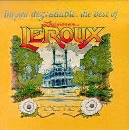 Bayou Degradable: The Best Of di Louisiana's Le Roux - CD