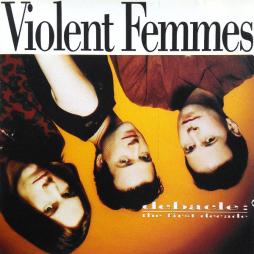 Debacle: The First Decade di Violent Femmes - CD